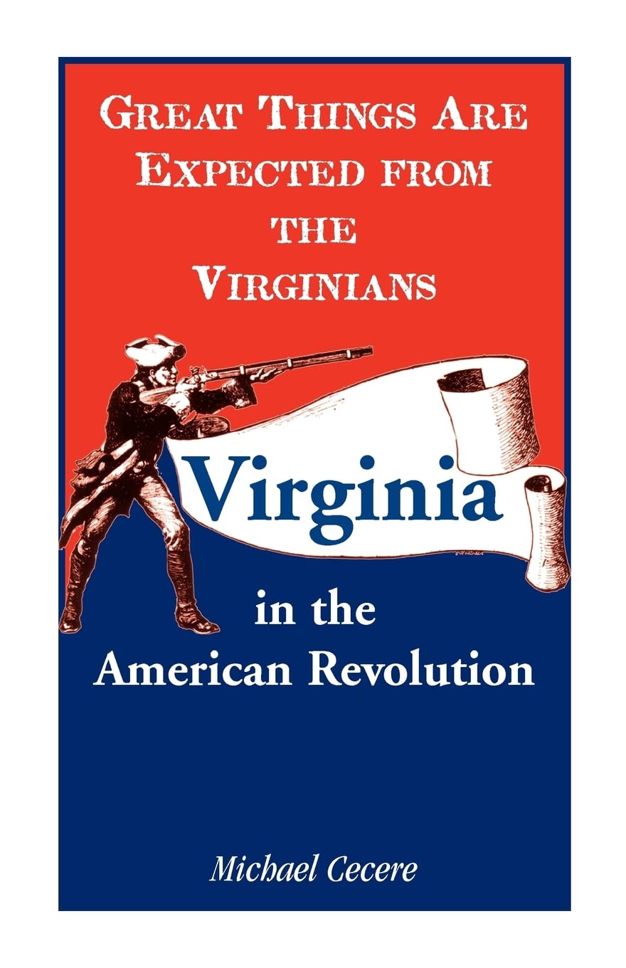 Great Things are Expected from the Virginians: Virginia in the American Revolution,Used