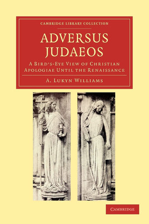 Adversus Judaeos: A Bird'sEye View of Christian Apologiae until the Renaissance (Cambridge Library Collection  Religion),Used