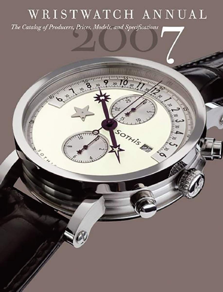 Wristwatch Annual 2007: The Catalog of Producers, Models, and Specifications (Wristwatch Annual, 5),Used