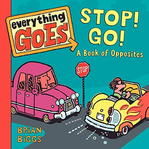 Everything Goes: Stop! Go!: A Book of Opposites,Used