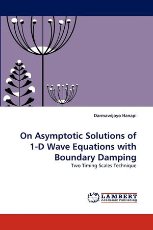 On Asymptotic Solutions of 1D Wave Equations with Boundary Damping: Two Timing Scales Technique,Used