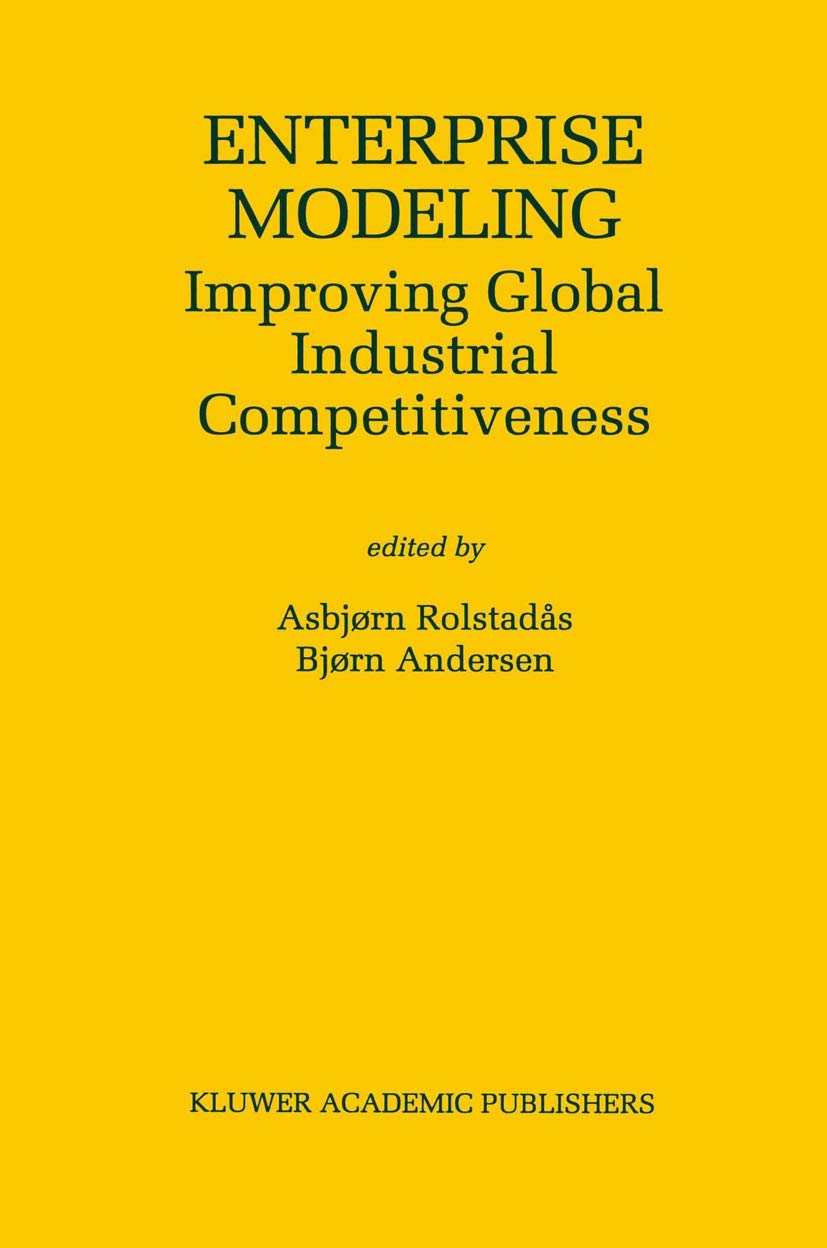 Enterprise Modeling: Improving Global Industrial Competitiveness (The Springer International Series in Engineering and Computer ,Used
