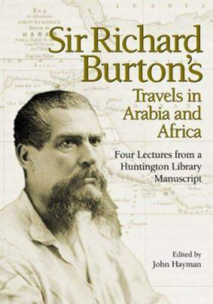 Sir Richard Burton's Travels in Arabia and Africa: Four Lectures from a Huntington Library Manuscript,Used