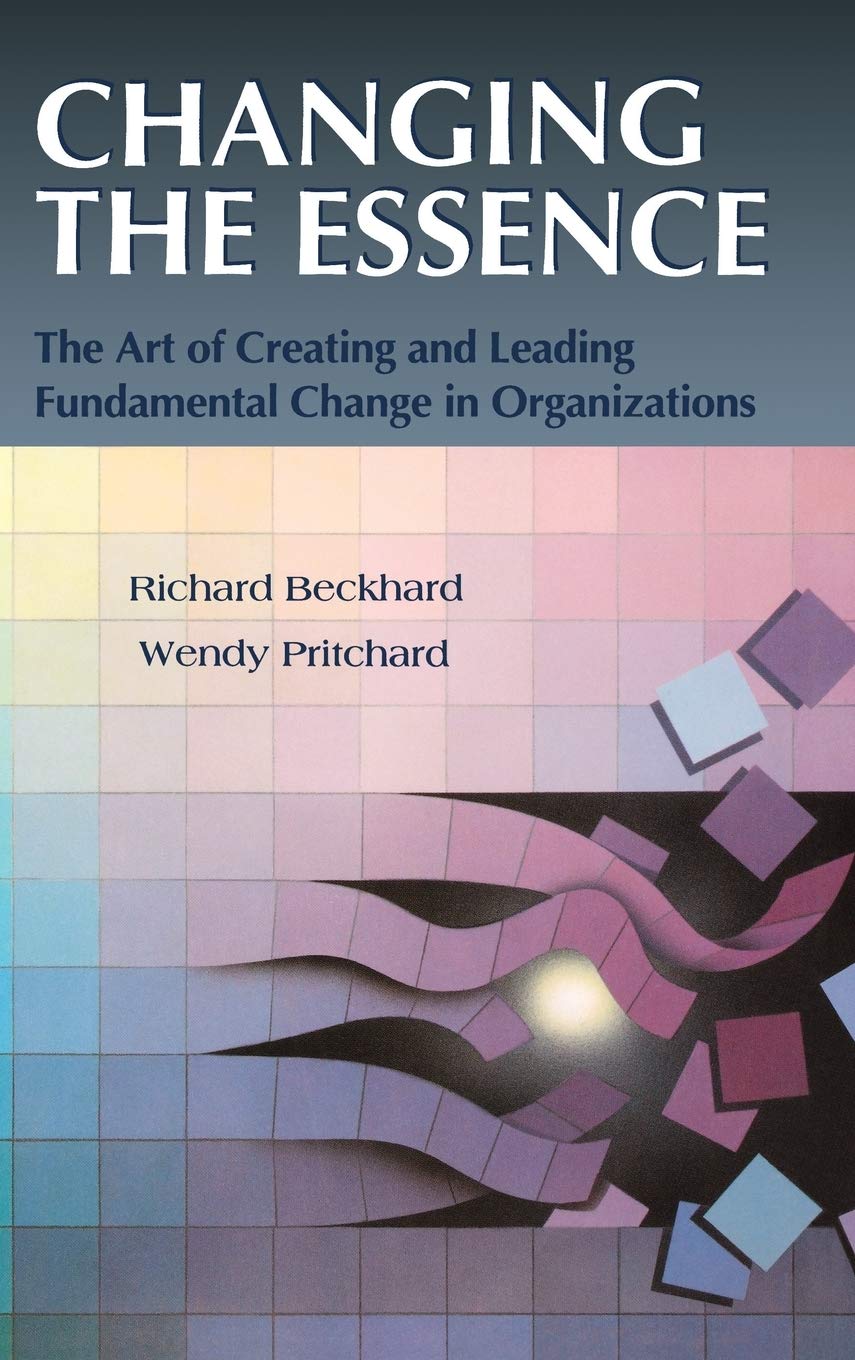 Changing the Essence: The Art of Creating and Leading Fundamental Change in Organizations,Used