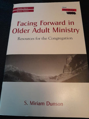 Facing Forward In Older Adult Ministry: Resources For The Congregation (Older Adult Issues Series)-used