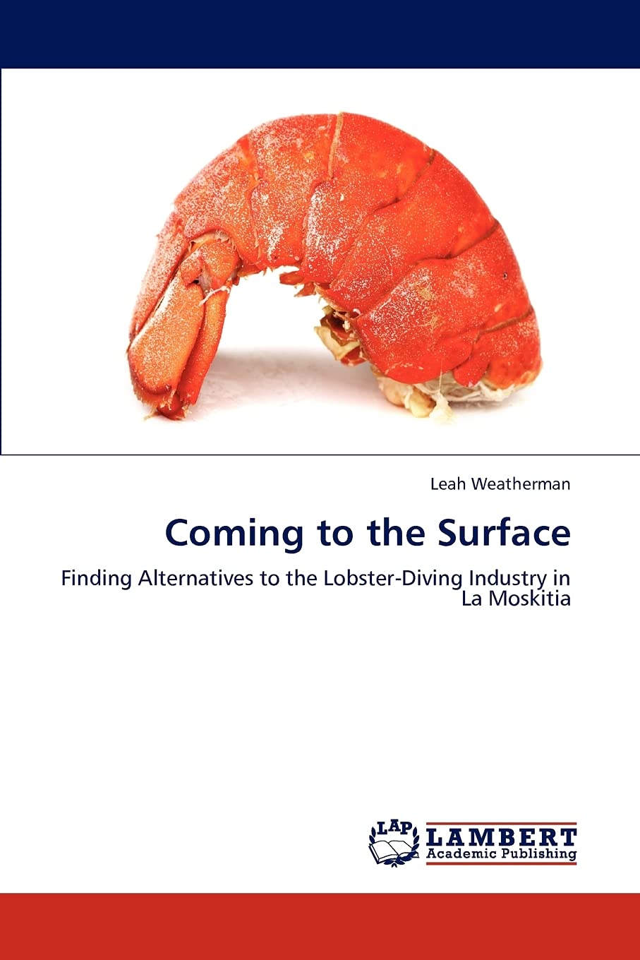 Coming to the Surface: Finding Alternatives to the LobsterDiving Industry in La Moskitia,Used