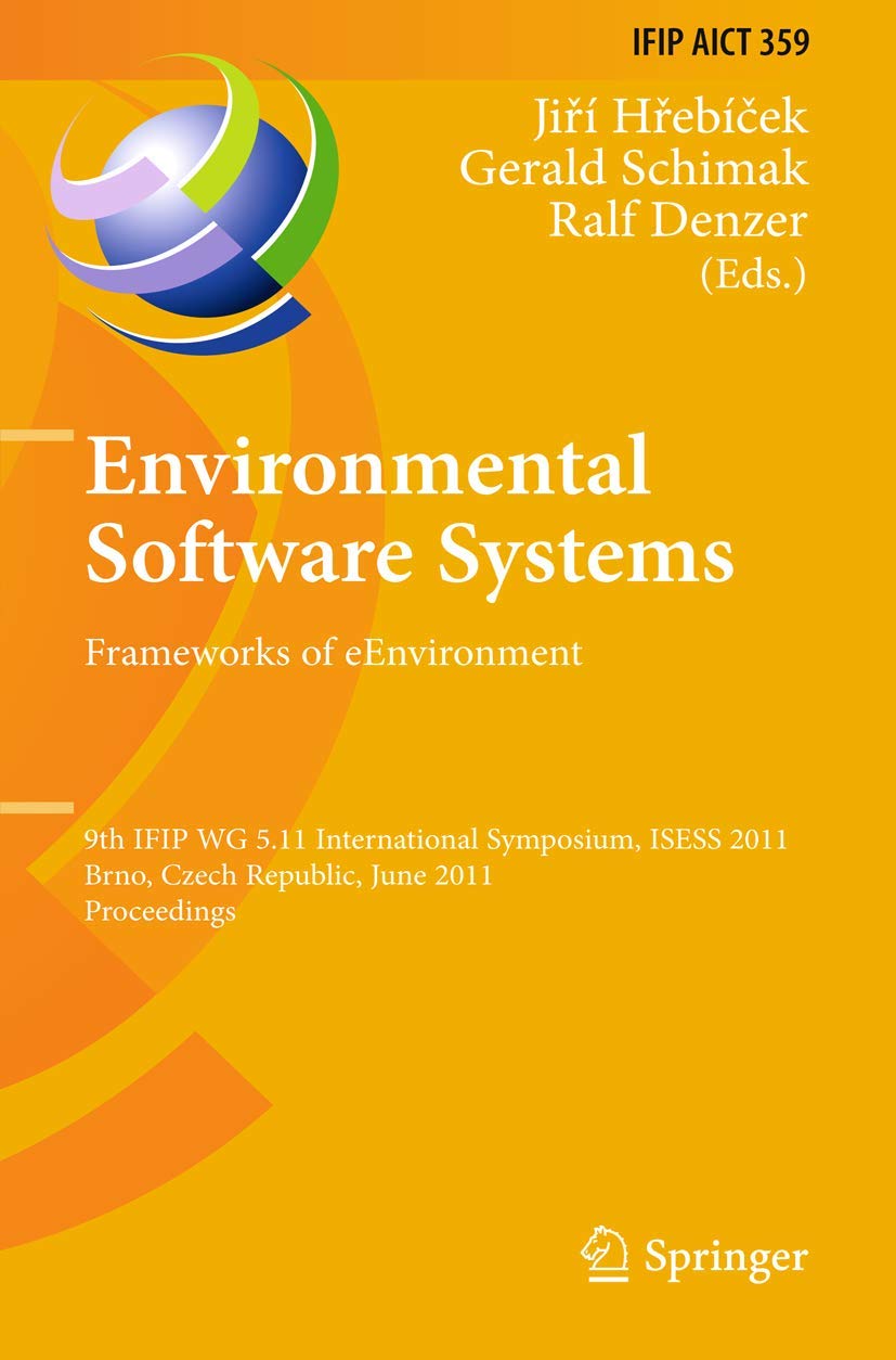 Environmental Software Systems. Frameworks of eEnvironment: 9th IFIP WG 5.11 International Symposium, ISESS 2011, Brno, Czech Re,Used