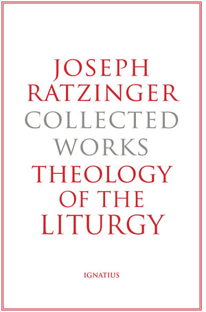 Theology of the Liturgy: The Sacramental Foundation of Christian Existence (Volume 11) (Collected Works, Joseph Ratzinger),Used