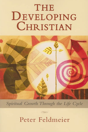 The Developing Christian: Spiritual Growth Through The Life Cycle