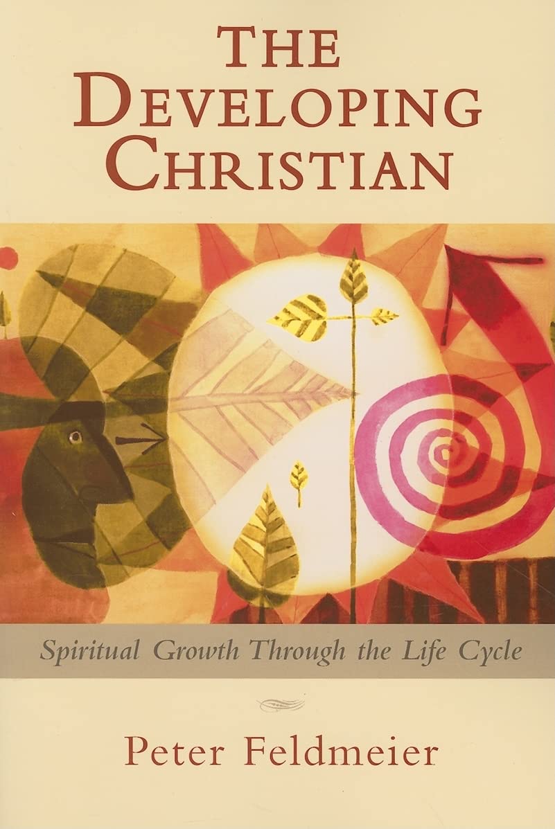 The Developing Christian: Spiritual Growth Through The Life Cycle