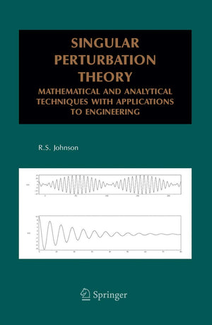 Singular Perturbation Theory: Mathematical And Analytical Techniques With Applications To Engineering,New