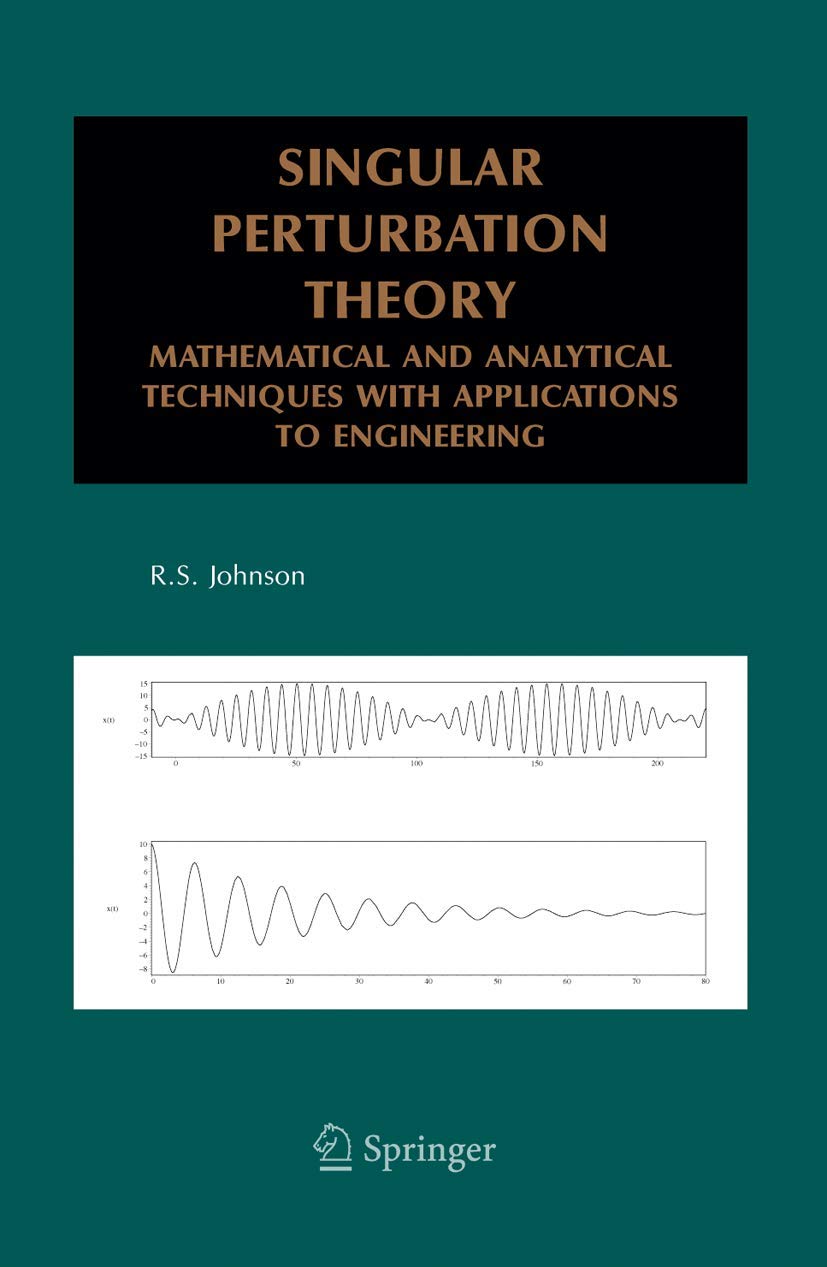 Singular Perturbation Theory: Mathematical And Analytical Techniques With Applications To Engineering,New