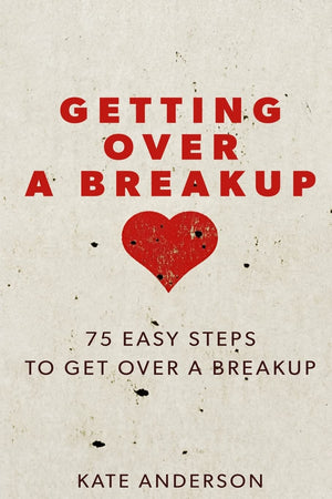 Getting Over A Breakup: 75 Easy Steps To Get Over A Breakup,Used