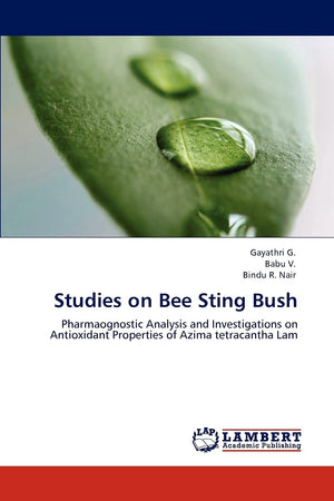 Studies on Bee Sting Bush: Pharmaognostic Analysis and Investigations on Antioxidant Properties of Azima tetracantha Lam,Used