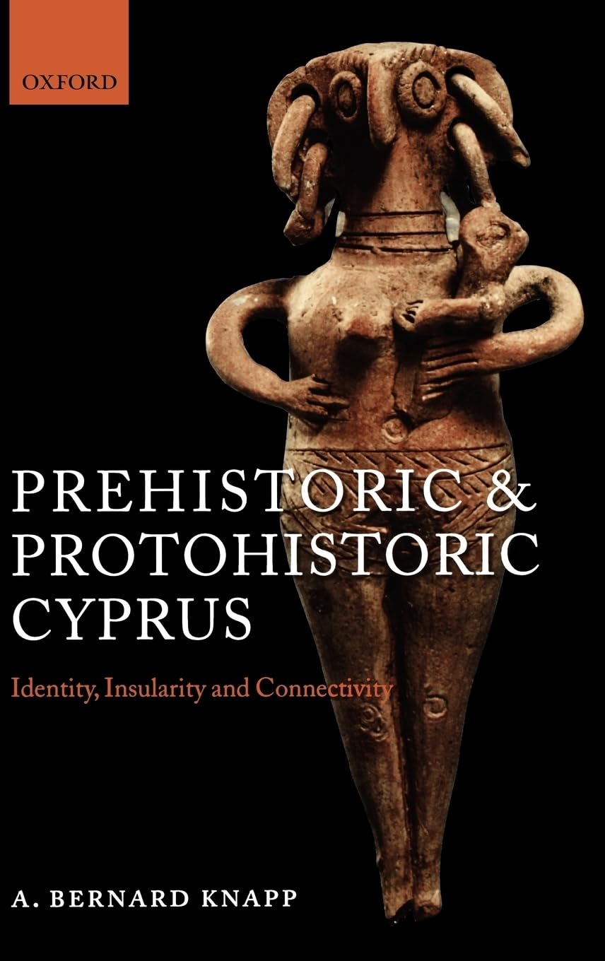 Prehistoric and Protohistoric Cyprus: Identity, Insularity, and Connectivity,Used