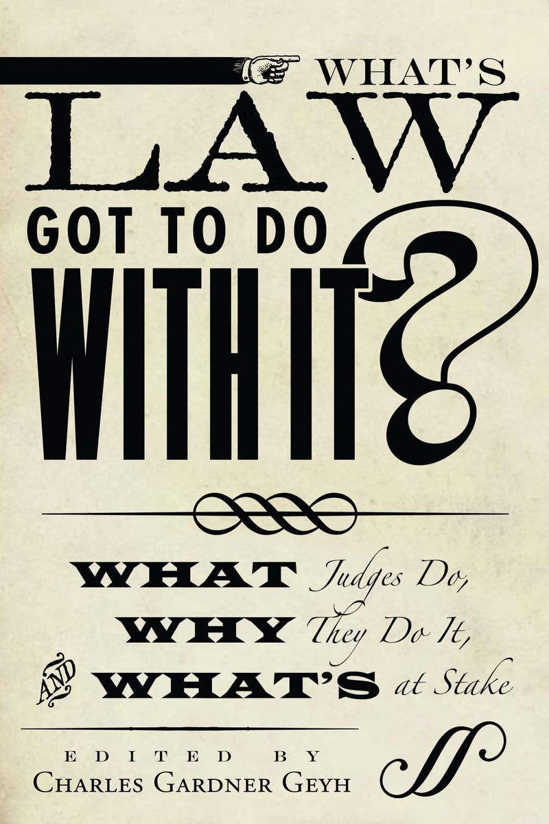 What'S Law Got To Do With It?: What Judges Do, Why They Do It, And What'S At Stake (Stanford Studies In Law And Politics),New