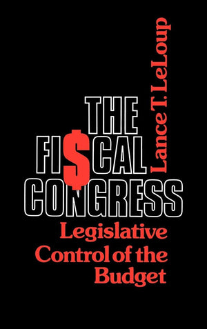 The Fiscal Congress: Legislative Control of the Budget (Contributions in Political Science),Used