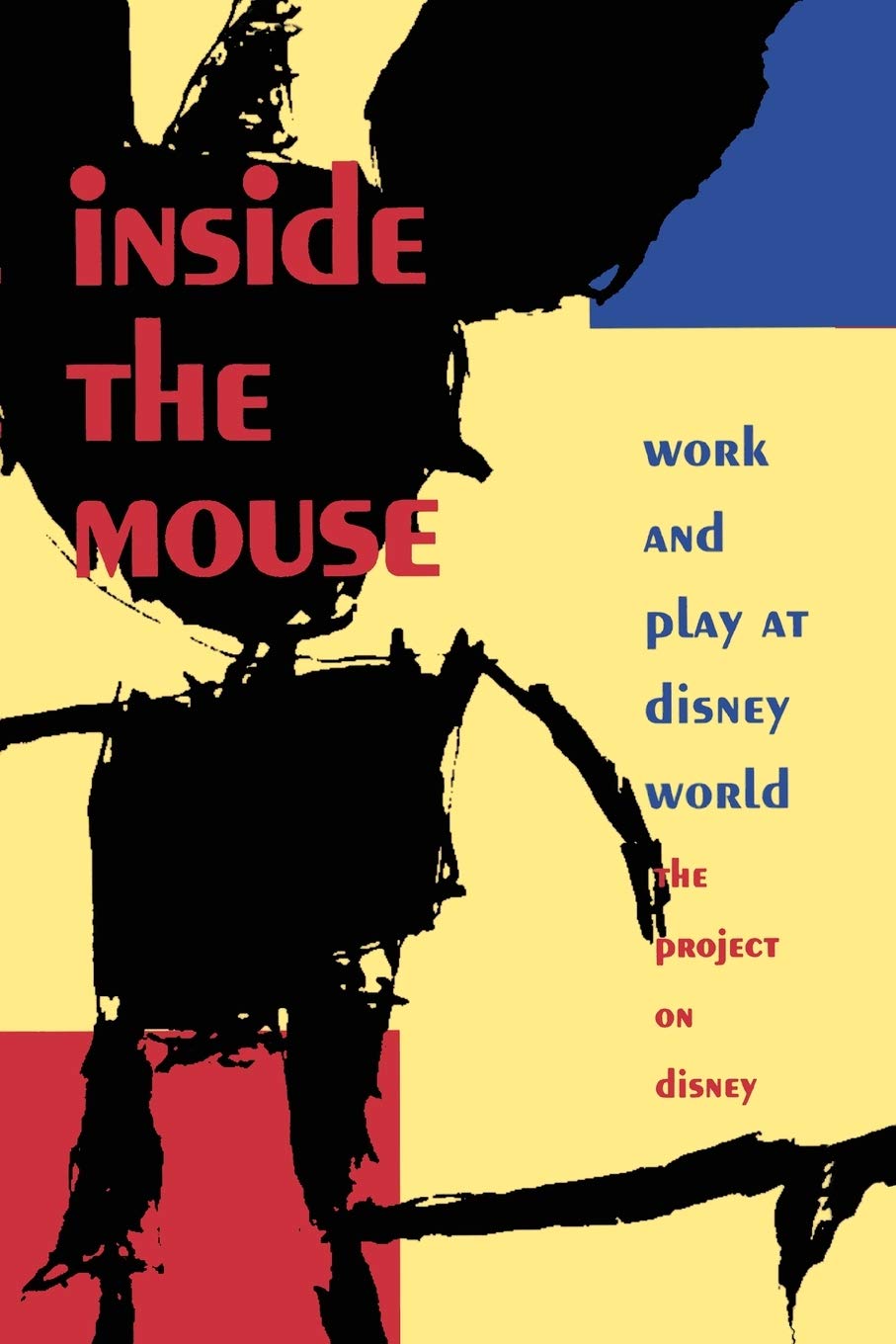 Inside The Mouse: Work And Play At Disney World, The Project On Disney,New