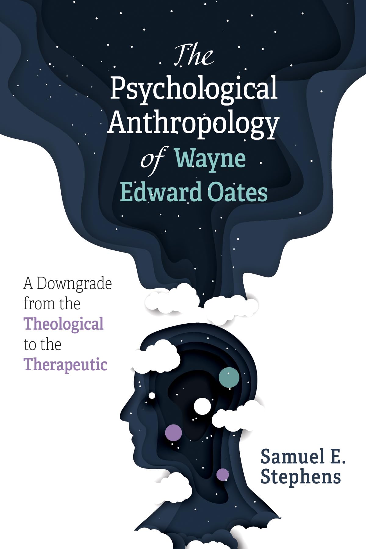 The Psychological Anthropology of Wayne Edward Oates,Used