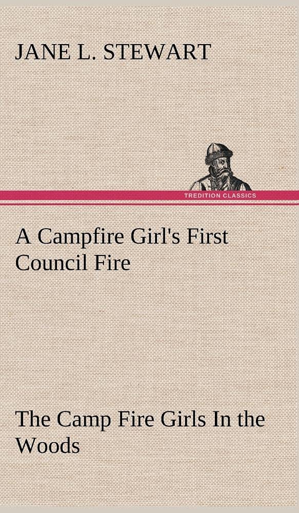 A Campfire Girl's First Council Fire The Camp Fire Girls In the Woods,Used