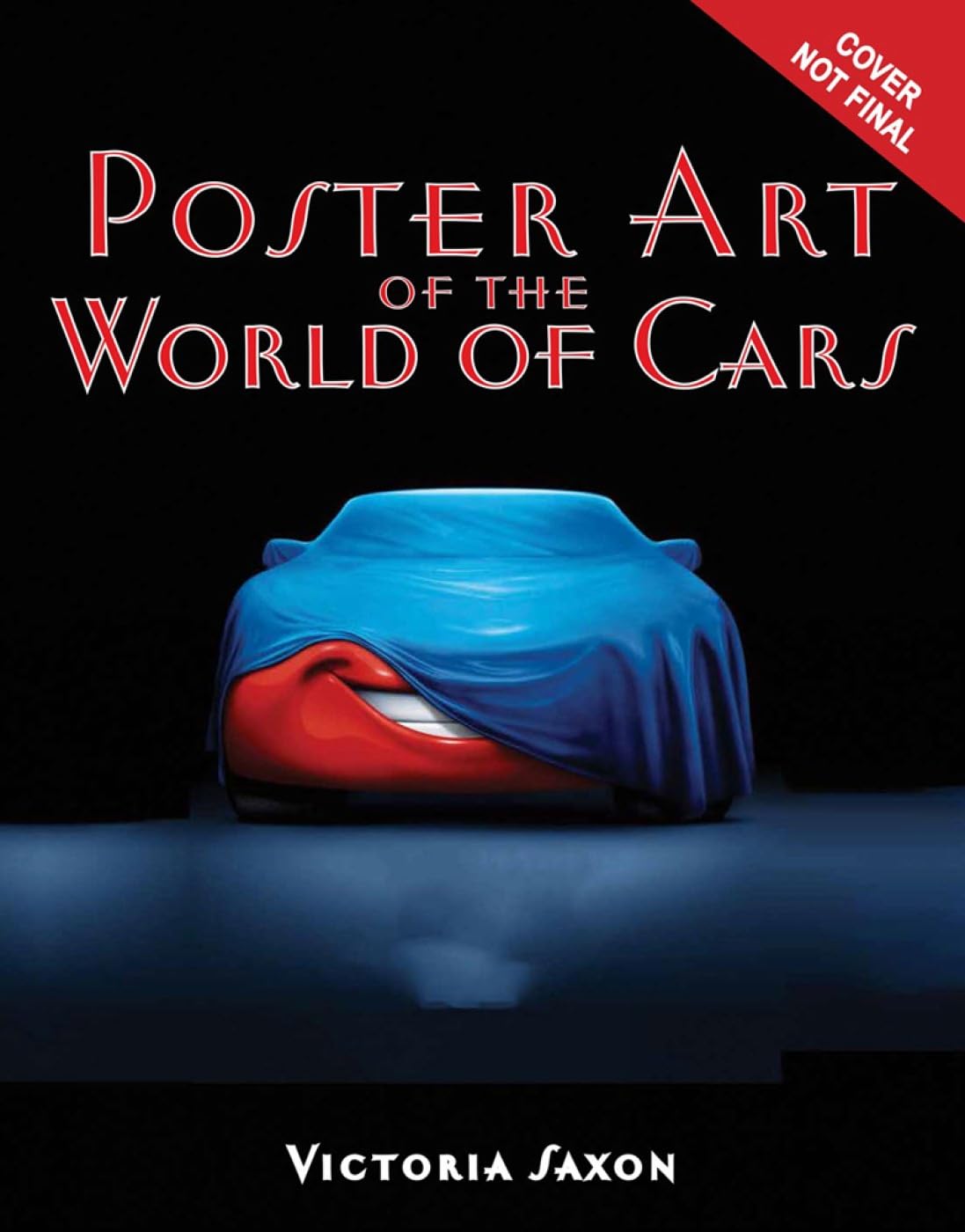 Poster Art Of Cars: Collecting More Than A Hundred Posters And Graphics From Pixar Animation Studios And Walt Disney Imagineerin