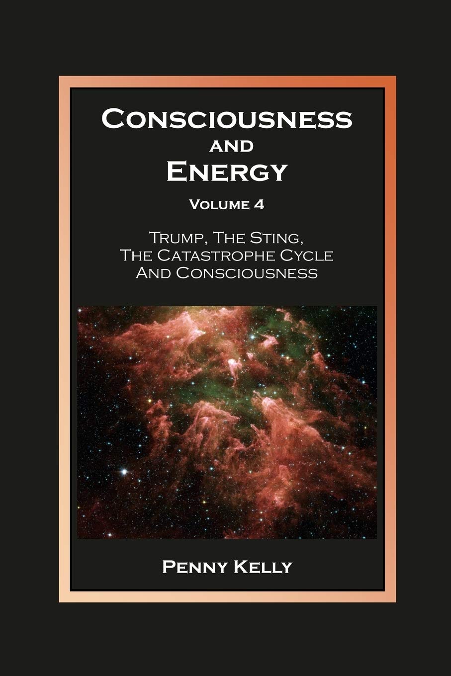 Consciousness and Energy, Volume 4: Trump, The Sting, The Catastrophe Cycle and Consciousness (Volume4),Used