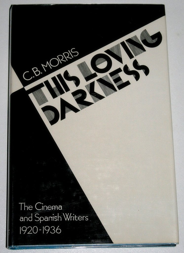 This Loving Darkness: Silent Films and Spanish Writers, 19201936