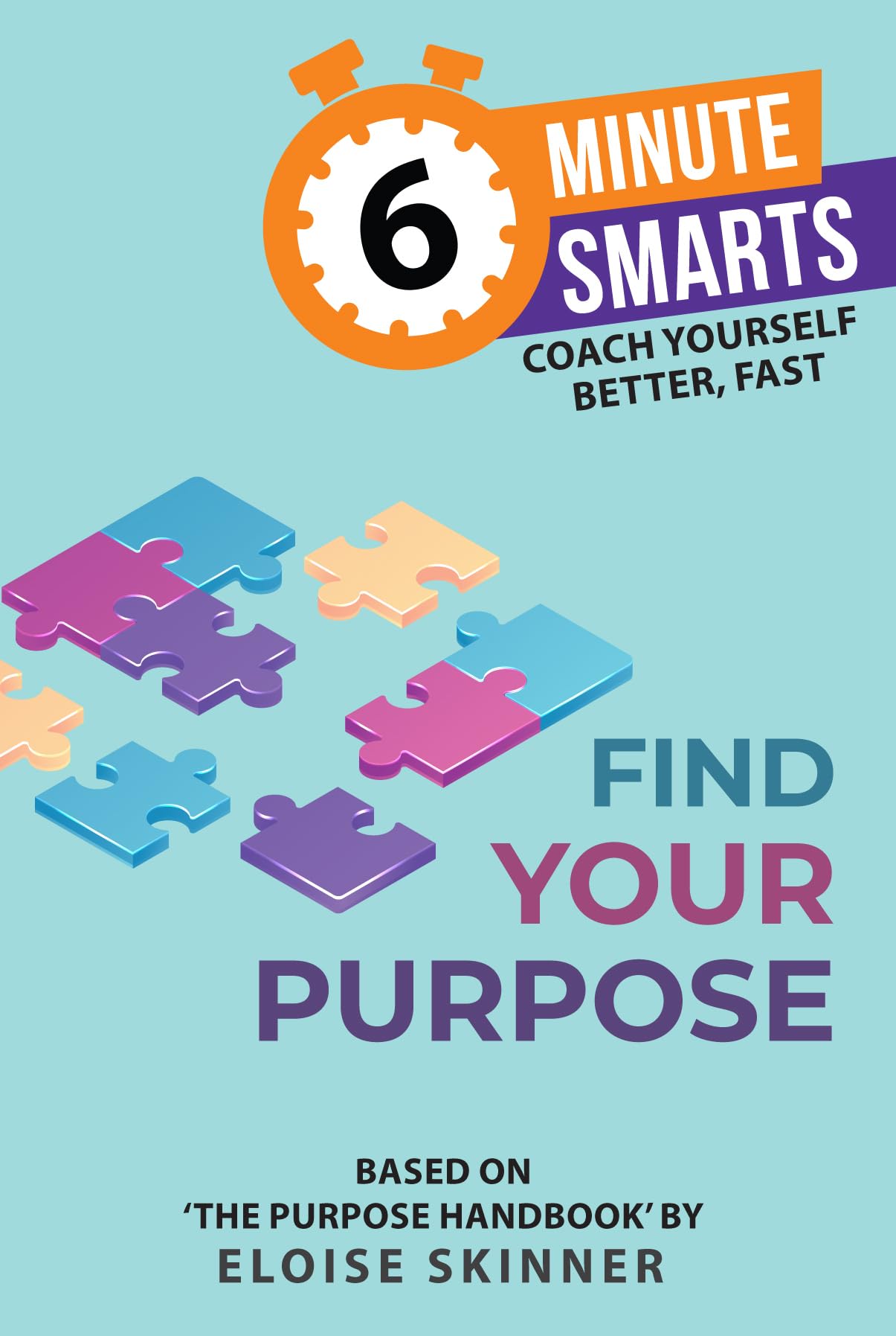 Find Your Purpose (6Minute Smarts)