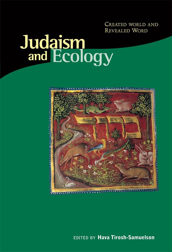 Judaism and Ecology: Created World and Revealed Word (Religions of the World and Ecology),New