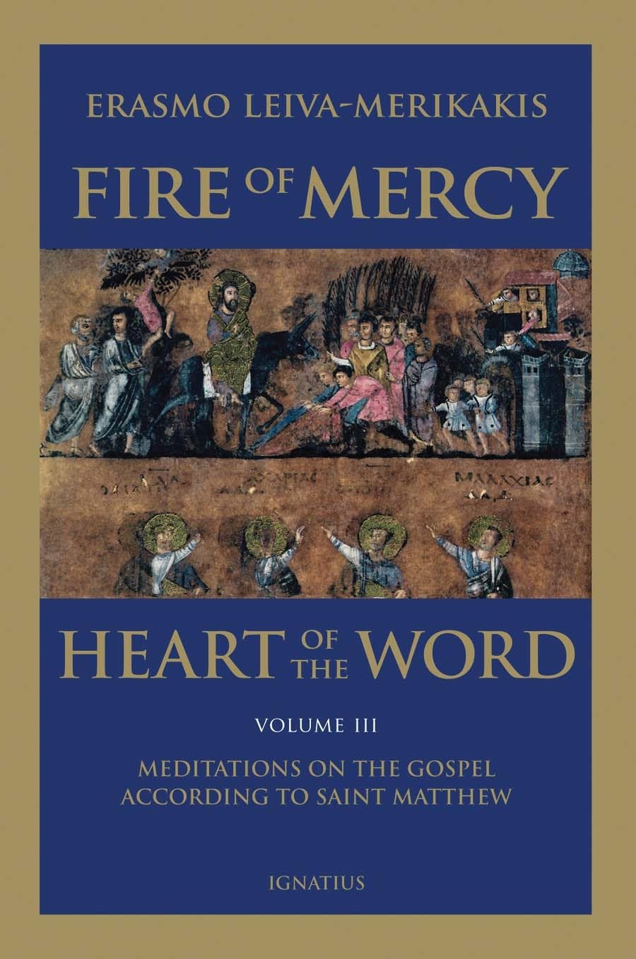 Fire of Mercy, Heart of the Word: Meditations on the Gospel According to St. Matthew (Volume 3),New