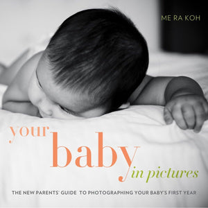 Your Baby in Pictures: The New Parents' Guide to Photographing Your Baby's First Year,Used