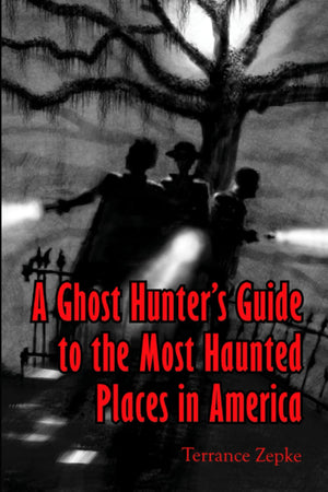 A Ghost Hunter's Guide to The Most Haunted Places in America,Used