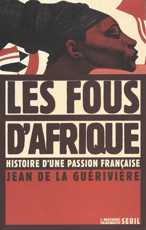 Les Fous d'Afrique. Histoire d'une passion franaise,Used