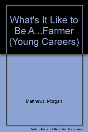 What's It Like to Be A...Farmer (Young Careers),Used