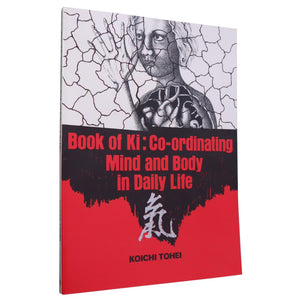 Book Of Ki: Coordinating Mind And Body In Daily Life