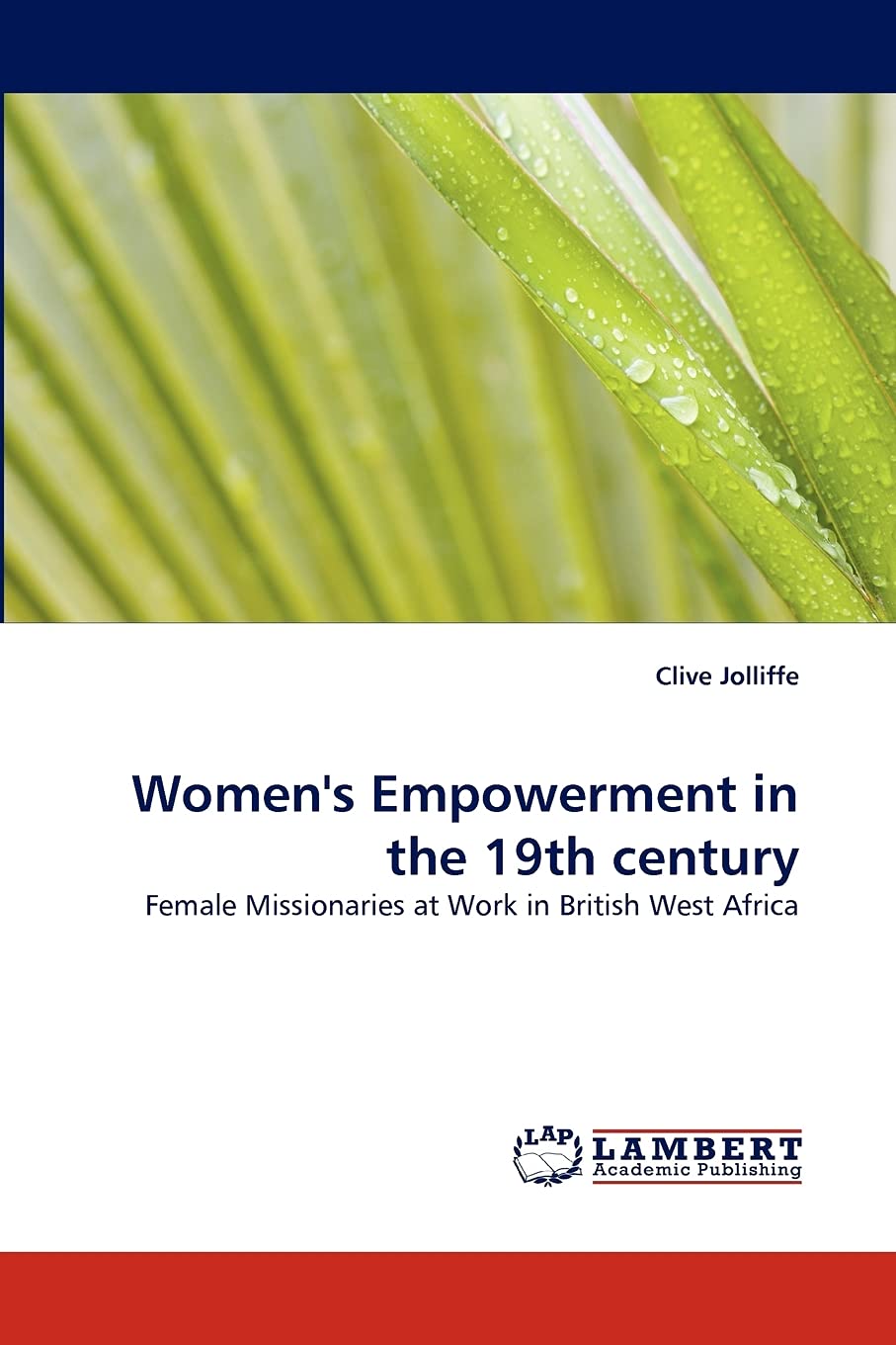 Women's Empowerment in the 19th century: Female Missionaries at Work in British West Africa,Used