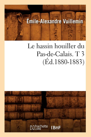 Le Hassin Houiller Du Pasdecalais. T 3 (D.18801883) (Sciences) (French Edition),New