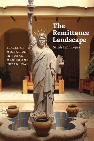 The Remittance Landscape: Spaces of Migration in Rural Mexico and Urban USA,Used