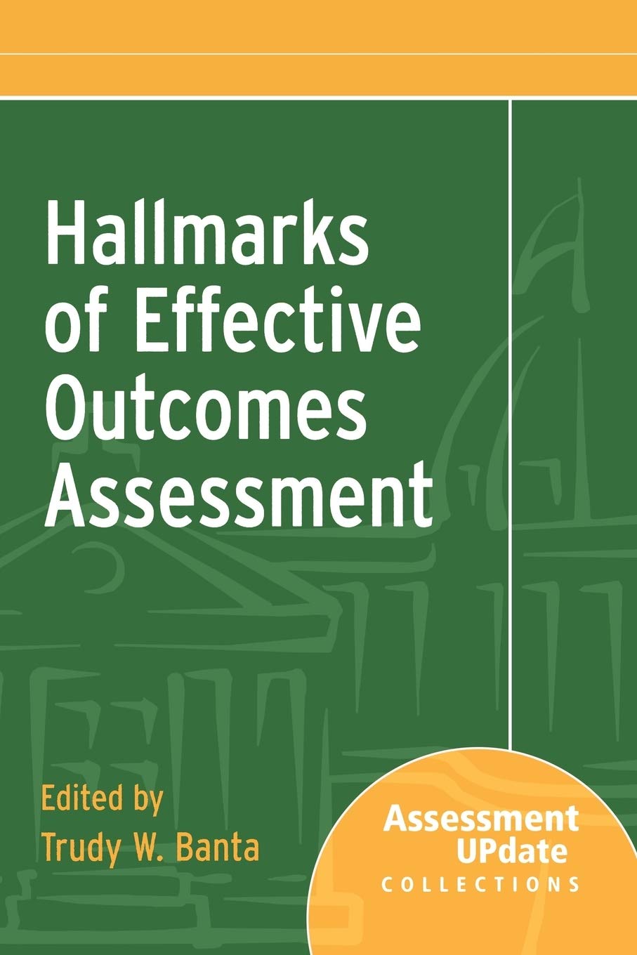 Hallmarks of Effective Outcomes Assessment : Assessment Update Collections,Used