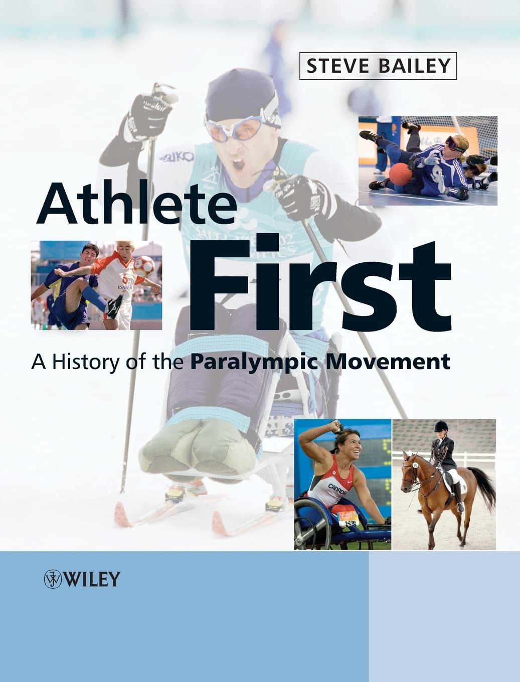 Athlete First: A History of the Paralympic Movement,Used