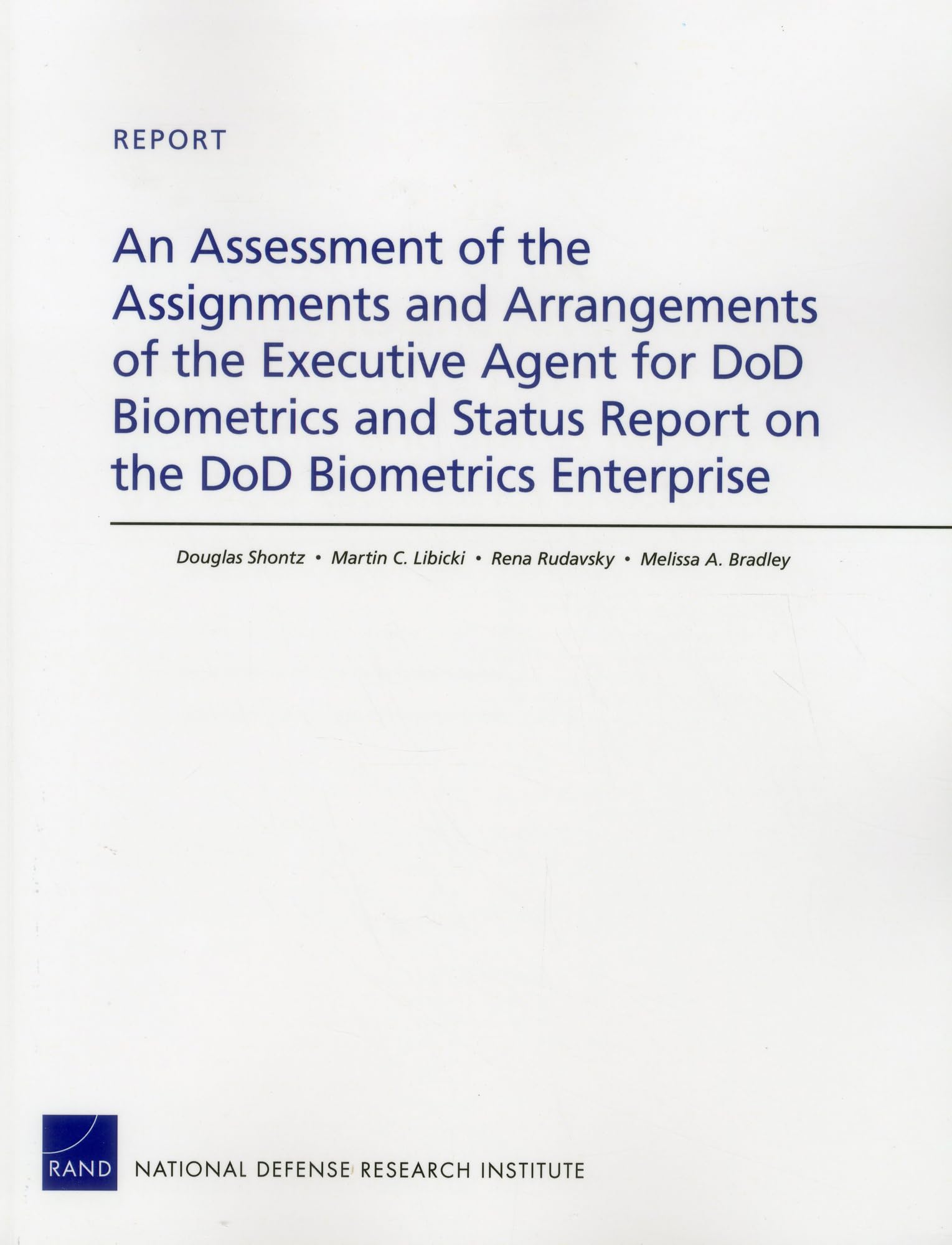 An Assessment of the Assignments and Arrangements of the Executive Agent for DoD Biometrics and Status Report on the DoD Biometr,Used