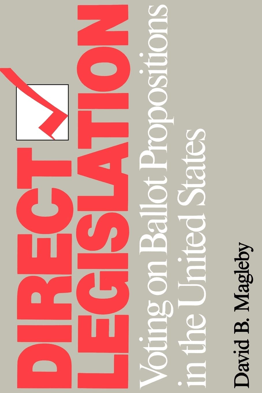 Direct Legislation: Voting On Ballot Propositions In The United States,New