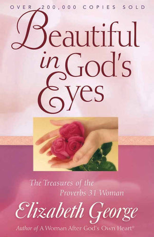 Beautiful in God's Eyes: The Treasures of the Proverbs 31 Woman,New