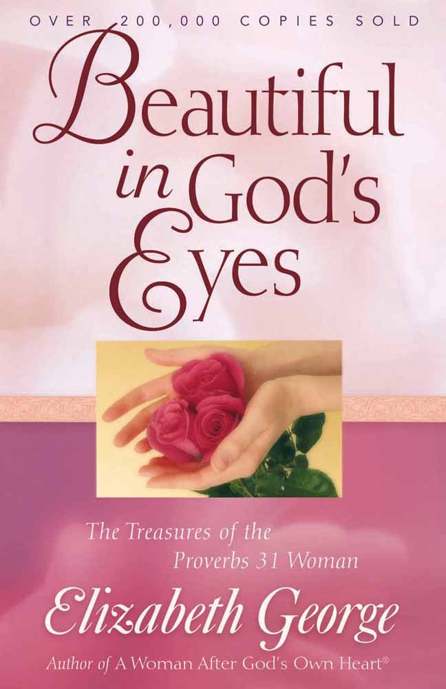 Beautiful in God's Eyes: The Treasures of the Proverbs 31 Woman,New