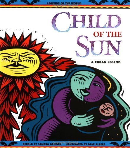 Child Of The Sun: A Cuban Legend (Legends Of The World),Used