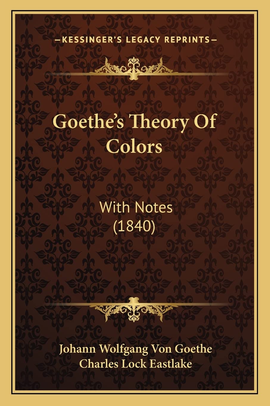 Goethe's Theory Of Colors: With Notes (1840),New