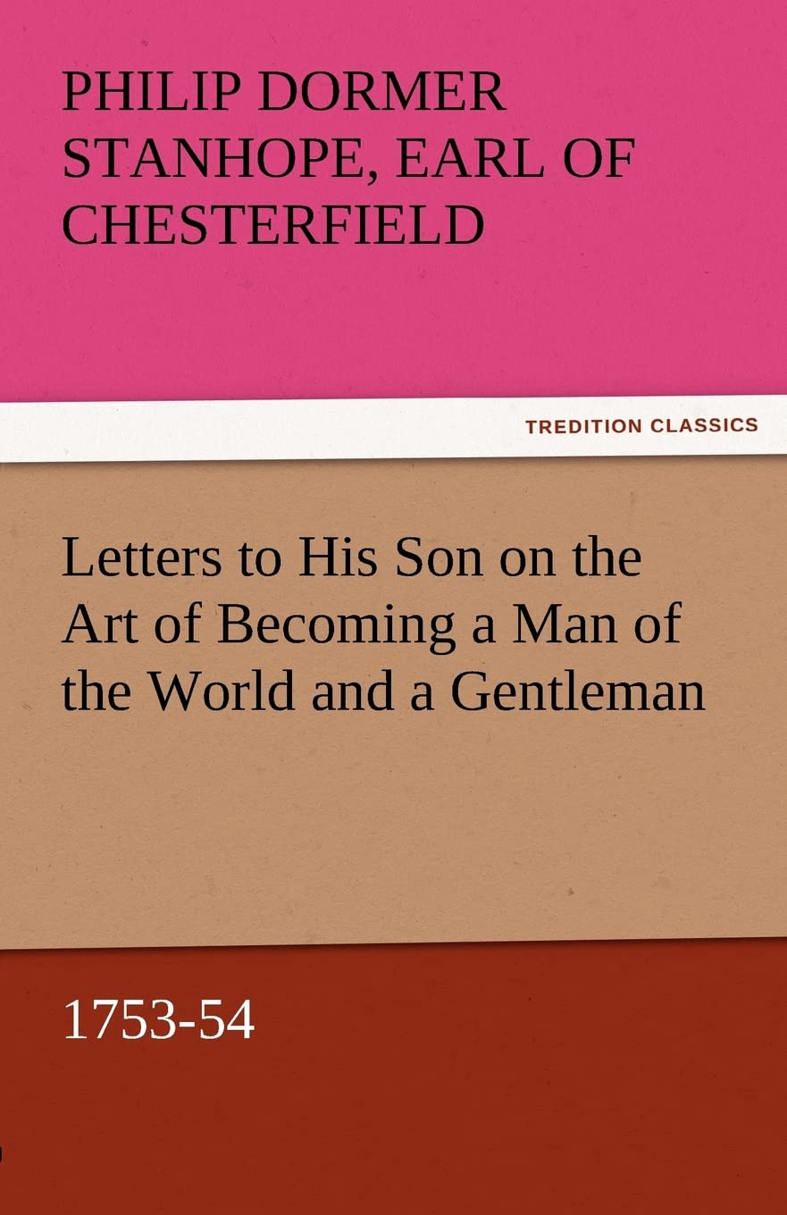 Letters to His Son on the Art of Becoming a Man of the World and a Gentleman, 175354,Used