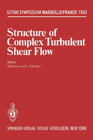Structure of Complex Turbulent Shear Flow: Symposium, Marseille, France August 31  September 3, 1982 (IUTAM Symposia),Used