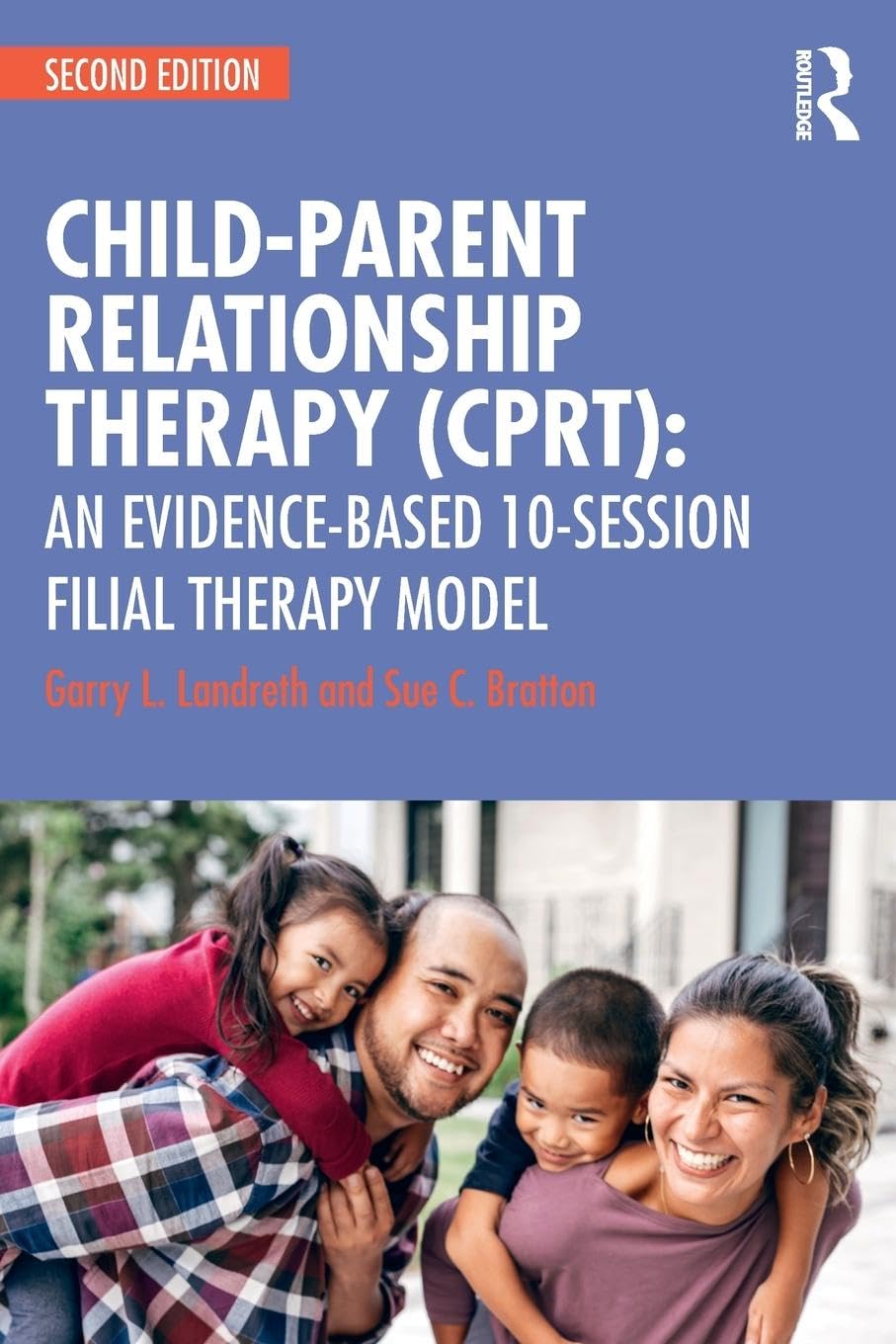 ChildParent Relationship Therapy (CPRT): An EvidenceBased 10Session Filial Therapy Model