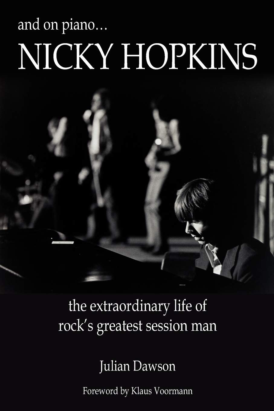 And On Piano ...Nicky Hopkins: The Extraordinary Life Of Rock'S Greatest Session Man